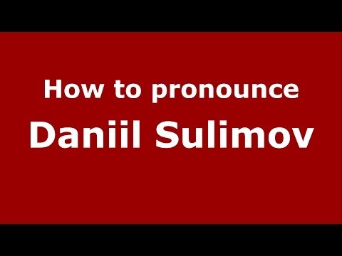 How to pronounce Daniil Sulimov (Russian/Russia) - PronounceNames.com