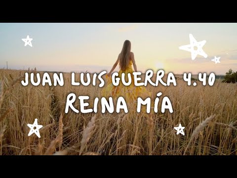 Juan Luis Guerra 4.40 - Reina Mía (Video Con Letra)