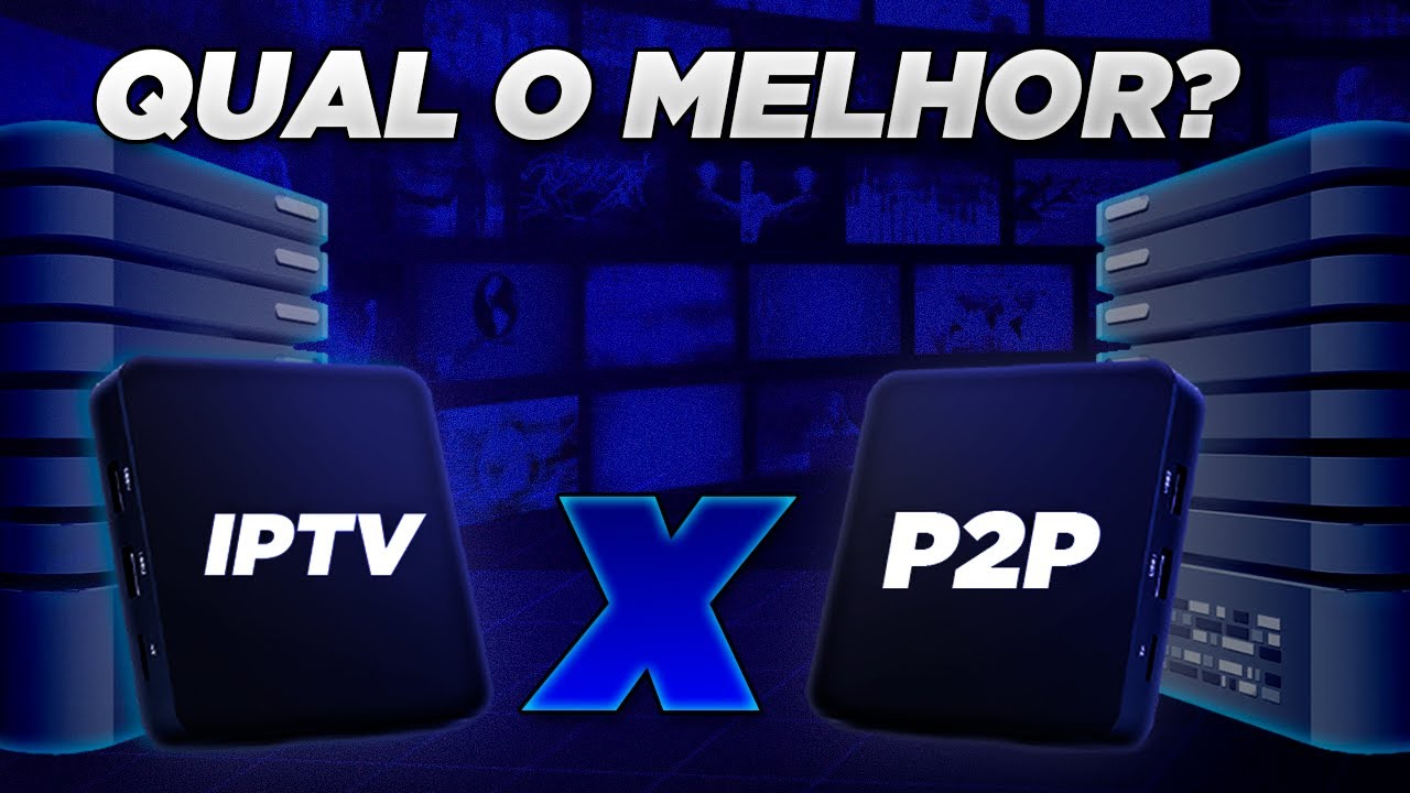 IPTV ou P2P? Qual o MELHOR SISTEMA para TV via INTERNET? Explicação Completa