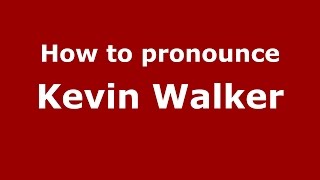 How to pronounce Kevin Walker