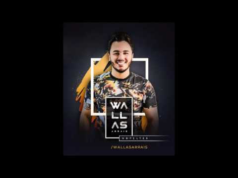 É Hora De Dar Tchau - Wallas Arrais - Verão 2017