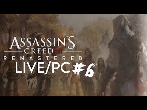 Assassin's Creed III Remastered [LIVE/PC] - Playthrough #6