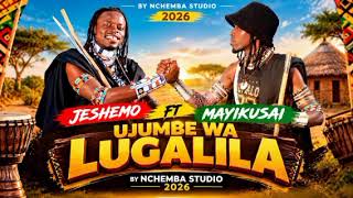 JESHEMO FT MAYIKUSAI UJUMBE WA LUGALILA BY NCHEMBA STUDIO 2026