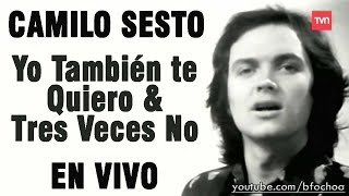 Camilo Sesto | Yo también te quiero &amp; Tres veces no (en vivo)