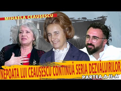 Mihaela Ceaușescu, nepoata lui Nicolae Ceaușescu, continuă seria dezvăluirilor!