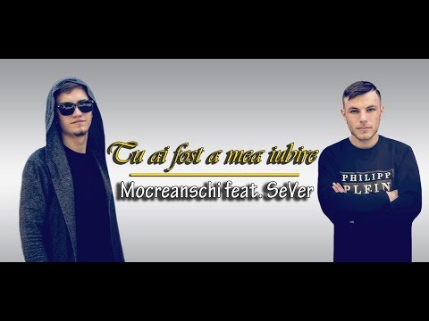 SeVer & Mocreanschi - Tu ai fost a mea iubire (Lyrics Video)