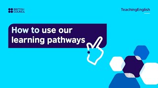 How to use the TeachingEnglish learning pathways