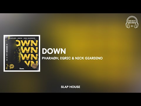 [𝗦𝗹𝗮𝗽 𝗛𝗼𝘂𝘀𝗲] Down - PHARAØH, EQRIC & Nick Giardino [𝗘𝗗𝗠 𝗕𝘂𝘇𝘇 𝗥𝗲𝗰𝗼𝗿𝗱𝘀]