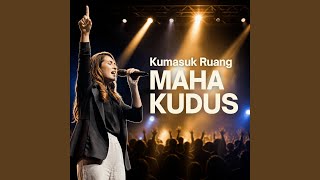Download lagu Kumasuk Ruang Maha Kudus mp3 Download lagu Kumasuk Ruang Maha Kudus mp3