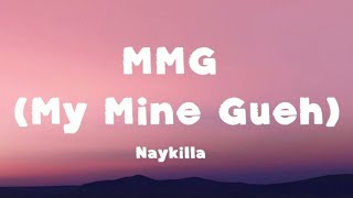 Download lagu MMG (My Mine Gueh) – Naykilla | Lirik Lagu (Lyrics) mp3 Download lagu MMG (My Mine Gueh) – Naykilla | Lirik Lagu (Lyrics) mp3