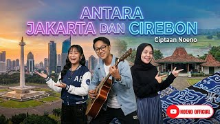 Download lagu Antara Jakarta Dan Cirebon (Ciptaan.Noeno)  music video  mp3