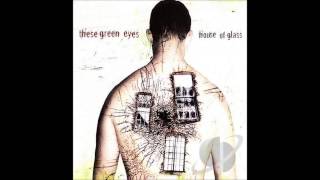These Green Eyes - House of Glass (Full Album)
