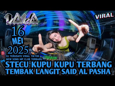 STECU KUPU KUPU TERBANG TEMBAK LANGIT WITH DJ LALA 16 MEI 2025 MP CLUB TERBARU