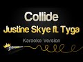 Justine Skye ft. Tyga - Collide (Karaoke Version)