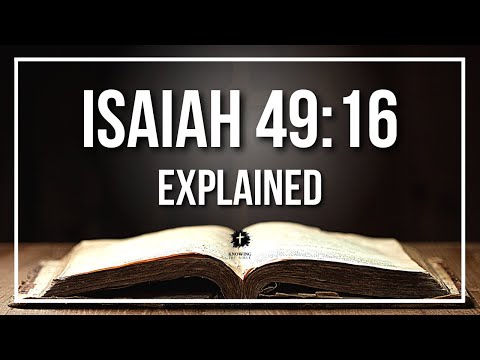 ISAIAH 49:16 Explained | ISAIAH 49:16 Meaning According to the Bible [KJV]
