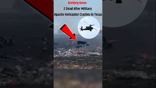 2 Dead After Military Apache Helicopter Crashes in Texas