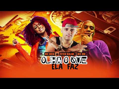 Teteu Balah , MC Gw , MC Nick - Olha Oque Ela Faz ( Brega Funk Pra Paredão 2026 )