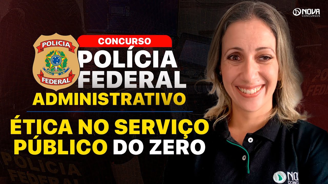 CONCURSO PF ADMINISTRATIVO 2025: ÉTICA NO SERVIÇO PÚBLICO DO ZERO