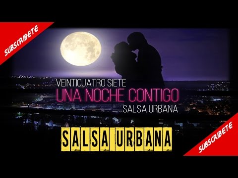 Una Noche Contigo - Veinticuatro Siete - Salsa Urbana - 2018