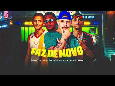 FAZ DE NOVO - HENRIQUE MC - 2D DO PINA - MATHEUS ZS - KS NO BEAT ORIGINAL ( BREGA FUNK ) MÚSICA NOVA