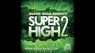 Alpha Male Society - Gettin' High