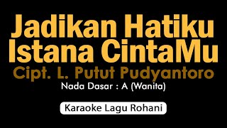 Download lagu JADIKAN HATIKU ISTANA CINTAMU | Karaoke Lagu Rohani Nada Wanita mp3