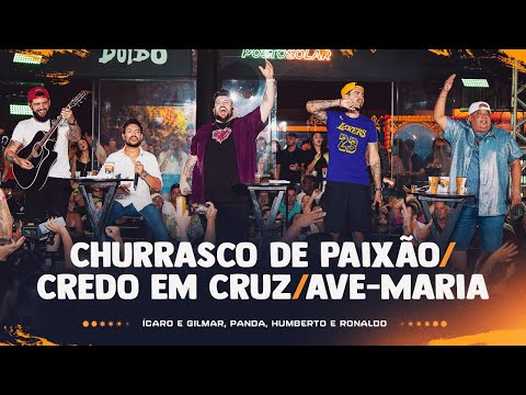 Churrasco de Paixão/Credo em cruz,ave-maria- Ícaro e Gilmar,Humberto e Ronaldo,Panda [DVD CêtáDoido]