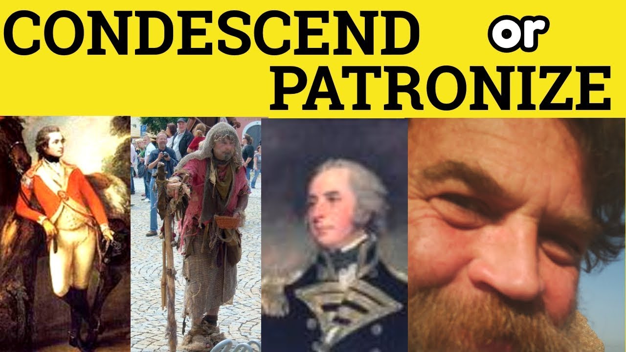 🔵 Condescend or Patronize - Condescend Meaning - Patronise Examples - Condescending vs Patronizing