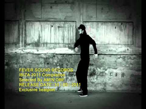 AMIN ORF Presents : Ibiza 2011 Compilation - Fever Sound Records [OUT NOW]