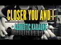 Closer You And I (Acoustic Karaoke) - Gino Padilla