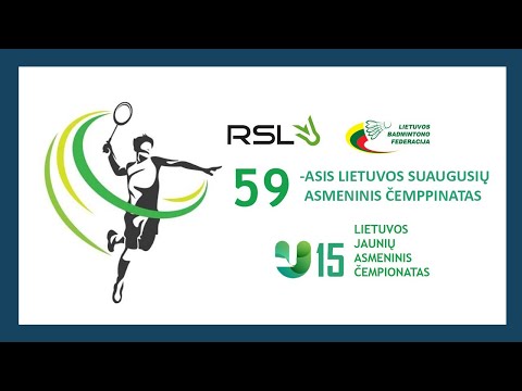 LBF. RSL 59-asis Lietuvos badmintono suagusių čempionatas. RSL U-15 Lietuvos jaunių čempionatas.