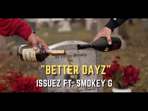 Issuez ft. Smokey G - "Better Dayz" (Official Music Video) | Dir. By @DBVISUALS