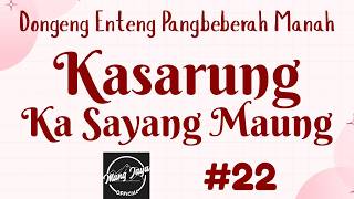 Download lagu KASARUNG KA SAYANG MAUNG 22, Dongeng Enteng Mang Jaya, Carita Sunda @MangJaya mp3