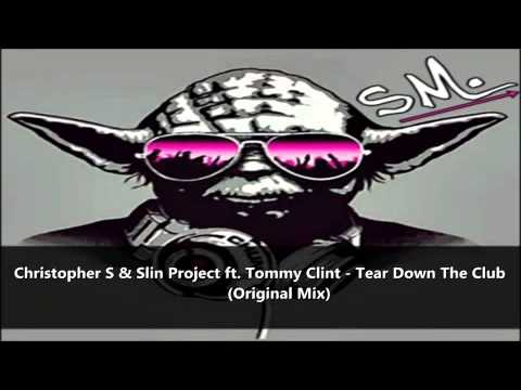 Christopher S & Slin Project ft  Tommy Clint   Tear Down The Club (Original Mix) wmv