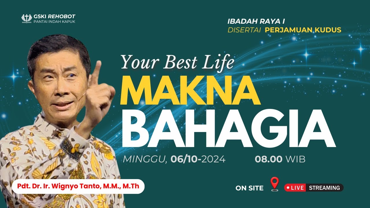 Sesi 1 – Your Best Life: Makna Bahagia – Pdt. Dr. Ir. Wignyo Tanto, M.M., M.Th. (061024)