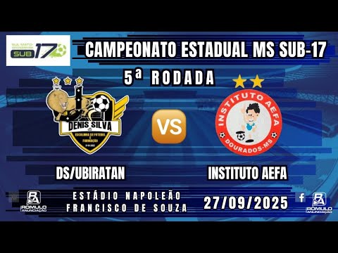 #1351 🏆 Estadual MS Sub-17 (5ª Rodada) / ⚽ INSTITUTO AEFA 🆚 DS/UBIRATAN ⚽