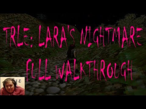 TRLE: Lara's Nightmare Full Walkthrough