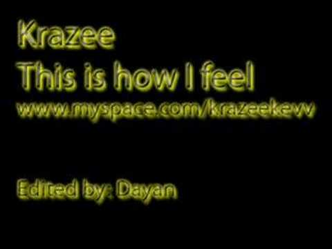 Krazee - This is how I feel