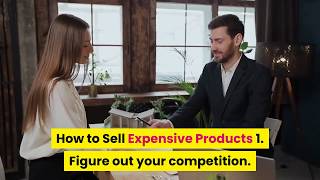 How would you convince customer to buy more expensive product?