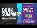 $100M Offers: How To Make Offers So Good People Feel Stupid Saying No  | Alex Hormozi | Book Summary