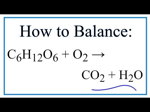 How to Balance C6H12O6 + O2 = CO2 + H2O (Combustion of Glucose Plus Oxygen)