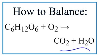 How to Balance C6H12O6 + O2 = CO2 + H2O (Combustion of Glucose Plus Oxygen)