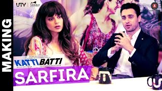 Making Of "Sarfira" | Katti Batti | Imran Khan & Kangana Ranaut | Shankar Ehsaan Loy