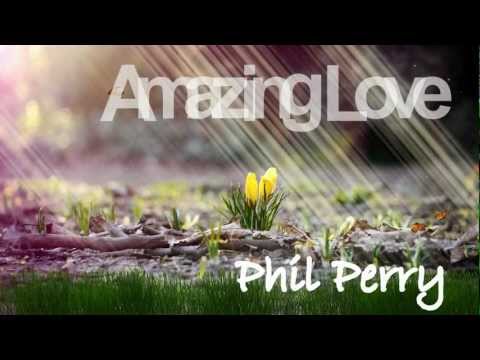 Amazing Love - By Phil R. Perry