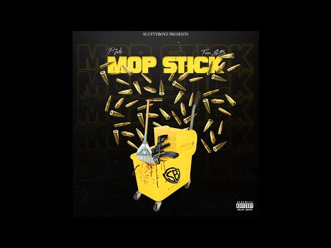 P-Wild & Foams SB - Mop Stick (Prod. @Basshed E) #SLUTTYBOYZ