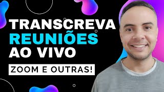 COMO TRANSCREVER REUNIÃO | COMO TRANSCREVER REUNIÃO NO ZOOM E OUTRAS FERRAMENTAS