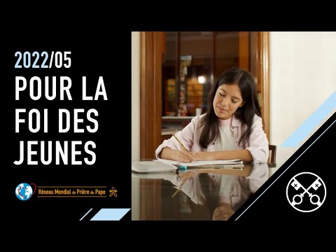 Pour la foi des jeunes – La Vidéo du Pape 05 – Mai 2022