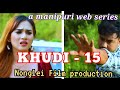 KHUDI Episode 15 A Manipuri Web Series