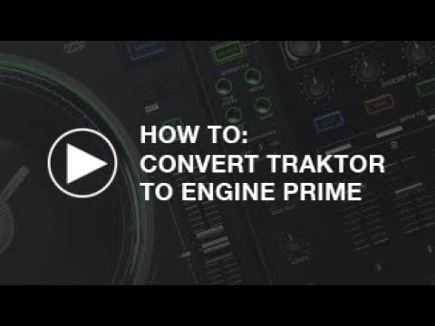 How To: Convert Traktor to Engine PRIME