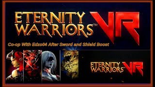 Eternity Warriors VR 4k -- Co-op With Edzo04 After Sword and Shield Boost Update